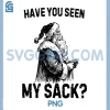 Have You Seen My Sack PNG, Funny Santa Christmas Joke Humor PNG