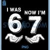 I Was 6 Now PNG, I'm 7 67 PNG