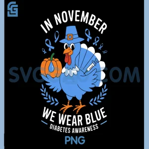 In November We Wear Blue PNG, Diabetes Awareness Turkey Matching PNG