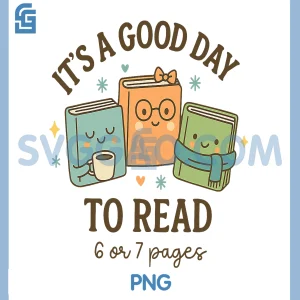 Its A Good Day to Read 6 Or 7 Pages PNG, 67 Meme Funny Book PNG