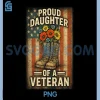 Proud Daughter Veteran Day PNG, American Flag Military PNG