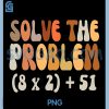 Solve The Problem 67 PNG, Funny Math Meme Six Seven for Teachers PNG 2 Solve The Problem 67 PNG, Funny Math Meme Six Seven for Teachers PNG