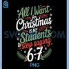 Students Saying 6-7 PNG, 67 Six Seven Funny PNG, Teacher Christmas PNG