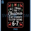 Teacher Christmas PNG, Students Saying 6-7 PNG, 67 Six Seven Funny PNG