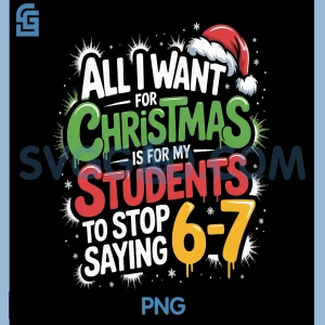 I Want My Students to Stop Saying 67 PNG, Teacher 6-7 Six Seven PNG