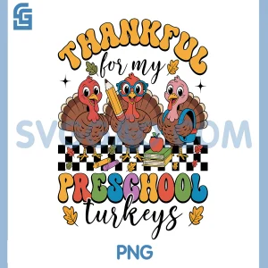 Thankful for My Preschool Turkeys PNG, Thanksgiving Teacher Fall PNG