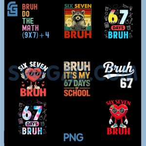 Funny 67 Days Bruh PNG Bundle, Six Seven Meme Bundle PNG, Teacher Number 6 7 Bundle