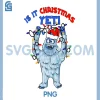 Abominable Snowman PNG, Is It Christmas Yeti PNG, Monster Holiday PNG