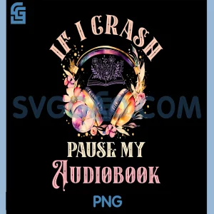 Audio Book Lovers PNG, If I Crash Pause My Audiobook  PNG