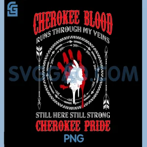 Cherokee Blood Runs Through My Veins PNG, Native American PNG