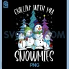 Chillin with My Snowmies PNG, Funny Christmas Snowman PNG