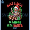 Christmas Cannabis Weed PNG, Most Likely To Smoke With Santa PNG