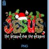 Christmas Jesus Reason Season PNG, Xmas Christian PNG