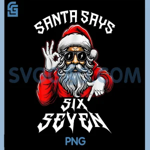 Santa Says 6 7 Six Seven PNG, Gen Z Alpha Meme Slang Xmas PNG