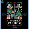 First Educate Then Celebrate PNG, Christmas Teacher Winter Break PNG 2 First Educate Then Celebrate PNG, Christmas Teacher Winter Break PNG