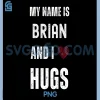 Name is Brian and I Love Hugs PNG, Cute Personalized PNG