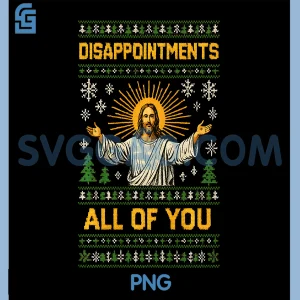 Disappointments All of You PNG, Jesus Christmas Funny PNG