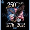 Eagle and Flag 250 Years PNG, 1776-2026 250th Birthday PNG