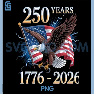 Eagle and Flag 250 Years PNG, 1776-2026 250th Birthday PNG