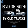 Easily Distracted by Old Trucks PNG, Vintage Pickup Truck PNG