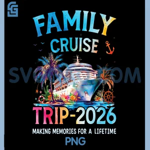Family Cruise Trip 2026 PNG, It&rsquo;s a Funny Matching Vacation Ship PNG