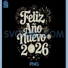 Feliz año nuevo 2026 PNG, Happy New Year Spanish Mexican Latin PNG