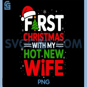 First Christmas with My Hot New Wife PNG, Funny Newlywed PNG