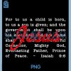 For Unto Us A Child is Born PNG, Unto A Son is Given Isaiah 96 PNG 2 For Unto Us A Child is Born PNG, Unto A Son is Given Isaiah 96 PNG