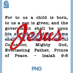 Unto A Son is Given Isaiah 96 PNG, For Unto Us A Child is Born PNG