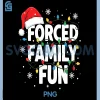 Forced Family Fun PNG, Christmas PNG 2 Forced Family Fun PNG, Christmas PNG