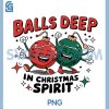 Balls Deep in Christmas Spirit PNG, Christmas PNG