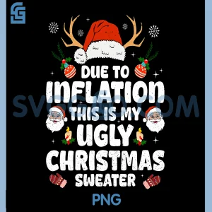 Due to Inflation This is My Ugly PNG, Funny Christmas PNG
