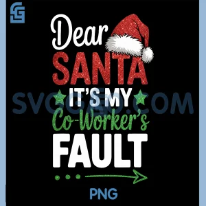 Dear Santa Its My Coworkers Fault PNG, Christmas Office PNG