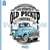 Easily Distracted By Old Pickup Trucks PNG, Classic PNG