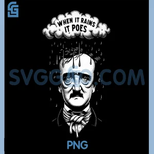 When It Rains It Poes PNG, Funny Edgar Allan Poe Literary Goth PNG