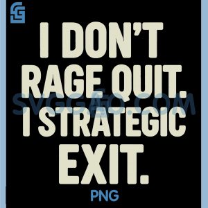 I Dont Rage Quit I Strategic Exit PNG, Funny Gamer PNG