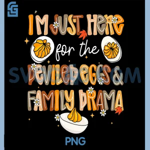 Im Just Here For The Deviled PNG, Eggs & Family Drama PNG