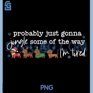 Probably Just Gonna Jingle Some of The Way PNG, I'm Tired PNG