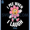 I Pee When I Laugh PNG, Flower Fun Pun Gag PNG 1 I Pee When I Laugh PNG, Flower Fun Pun Gag PNG