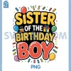 Sister of The Birthday Boy PNG, Family Matching PNG 1 Sister of The Birthday Boy PNG, Family Matching PNG