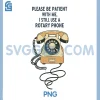 Please Be Patient With Me PNG, Funny Rotary Phone Meme PNG 1 Please Be Patient With Me PNG, Funny Rotary Phone Meme PNG