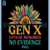 Gen X Lots of Memories No Evidence PNG, Sunflower Generation PNG