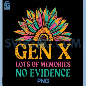 Gen X Lots of Memories No Evidence PNG, Sunflower Generation PNG