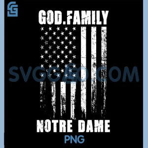 God First Family PNG, Second Then Notre PNG, Patriotic USA Dame PNG