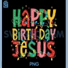 Happy Birthday Jesus PNG, Merry Christmas PNG, Christian Funny Holiday PNG