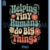 Helping Tiny Humans Do Big Things PNG, Groovy Cute funny PNG 2 Helping Tiny Humans Do Big Things PNG, Groovy Cute funny PNG