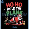 Ho Ho Hold The Plank PNG, Funny Santa Gym Workout Christmas PNG