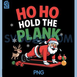Ho Ho Hold The Plank PNG, Funny Santa Gym Workout Christmas PNG