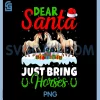 Dear Santa Just Bring Horses PNG, Horse Lover PNG