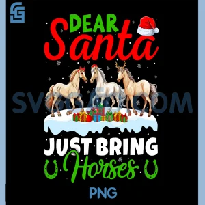 Dear Santa Just Bring Horses PNG, Horse Lover PNG
